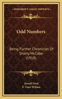 Odd Numbers: Being Further Chronicles of Shorty McCabe 1499655088 Book Cover