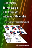 Suplemento a Introducción a la Física de Átomos y Moléculas: Ejercicios y sus soluciones (Spanish Edition) 1705575404 Book Cover