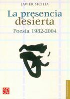 La presencia desierta. Poesía 1982-2004 (Letras Mexicanas) 968167250X Book Cover