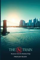 The N Train: My Journey Across the Manhattan Bridge 1533030057 Book Cover