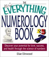 The Everything Numerology Book: Discover Your Potential for Love, Success, and Health Through the Science of Numbers (Everything Series) 1580627005 Book Cover