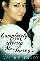 Completely and Utterly Mr. Darcy's: a Pride and Prejudice variation B09SNQ7NWK Book Cover