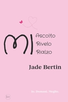 Mi Ascolto Mi Rivelo, Mi Rialzo: Io. Domani. Meglio. B0CLF3BDTS Book Cover