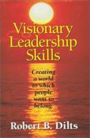 Visionary Leadership Skills: Creating a World to Which People Want to Belong 0996200495 Book Cover