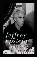 Jeffrey Epstein: The Unraveling Of A Millionaire's Sex Scandal 1693423197 Book Cover