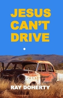 Jesus Can't Drive 0645893013 Book Cover