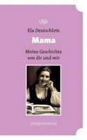 Mama - meine Geschichte von dir und mir: Eine Lebenserfahrung 3844846565 Book Cover