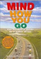 Mind How You Go: The Thinker's Guide to a Safer Drive 0955459702 Book Cover