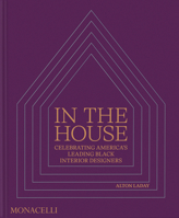 In the House: Celebrating America’s Leading Black Interior Designers 1580937306 Book Cover