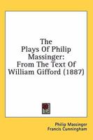 The Plays of Philip Massinger 1241126518 Book Cover