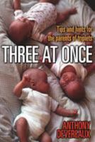 Three at Once: Tips and Hints for the Parents of Triplets 1530264901 Book Cover