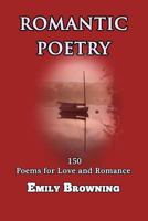 Romantic Poetry: 150 Poems for Love and Romance (Large Print) 1480008192 Book Cover