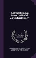 Address delivered before the Norfolk agricultural society 1175891169 Book Cover