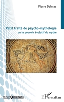 Petit traité de psycho-mythologie: Ou le pouvoir évolutif du mythe (Psycho-Logiques) (French Edition) 2343175985 Book Cover