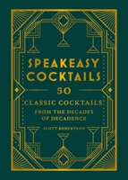Speakeasy Cocktails: 50 Must-Try Classics 0600638472 Book Cover