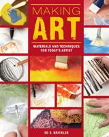 Making Art: Materials and Techniques for Today's Artist 1440312494 Book Cover