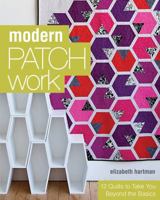 Modern Patchwork: 12 Quilts to Take You Beyond the Basics 1607055481 Book Cover