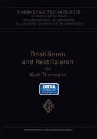 Destillieren und Rektifizieren (Chemische Technologie in Einzeldarstellungen) 3662276356 Book Cover
