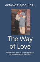 The Way of Love: Biblical Reflections on Oneness, Hope, and Extravagant Love in Divided Times B0FJQ6SJ9K Book Cover