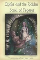 Elphia and the Golden Scroll of Pegasus 1731307071 Book Cover