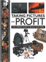 Taking Pictures for Profit: The Complete Guide to Selling Your Work 0715307878 Book Cover