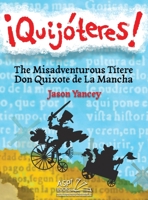 ¡Quijóteres! - English Spanish: The Misadventurous Títere Don Quixote de La Mancha 1965086020 Book Cover