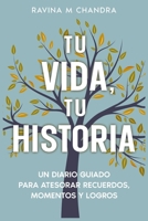 Tu Vida, Tu Historia: Un Diario Guiado Para Atesorar Recuerdos, Momentos y Logros - preguntas personalizadas e indicaciones reflexivas para compartir el regalo del viaje de su vida (Spanish Edition) 1998432831 Book Cover