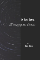 In Past Tense: Breaking the Circle B09TDW7T1Z Book Cover