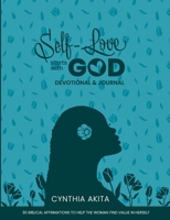 Self-Love Starts With God: Devotional & Journal: 30 Biblical affirmations to help the woman find value in herself 1678031119 Book Cover