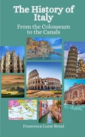 The History of Italy: From the Colosseum to the Canals B0CCCVL4Q3 Book Cover
