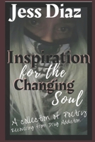 Inspiration For The Changing Soul: Poetry During Recovery From Drug Addiction B0DXVYLH8N Book Cover