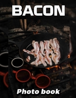 Bacon Photo Book: 40 Deliciously Tempting Images Of Bacon To Delight Food Lovers Everywhere B0DPRZ9XL8 Book Cover