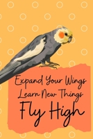 Expand Your Wings Learn New Things Fly High: Anxiety Journal and Coloring Book 6x9 90 Pages Positive Affirmations Mandala Coloring Book - Cockatiel Bird Cover 170655284X Book Cover