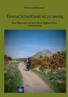 Einmal Schottland ist zu wenig: Eine Pilgerreise auf dem West Highland Way in Schottland (German Edition) 3696382507 Book Cover