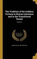 The Tradition of the Goddess Fortuna in Roman Literature and in the Transitional Period; Volume 3 1016604521 Book Cover