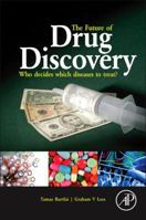 The Future of Drug Discovery: Who Decides Which Diseases to Treat? 0124071805 Book Cover