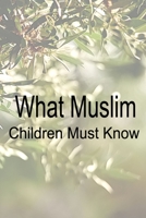 What Muslim Children Must Know 9946952173 Book Cover