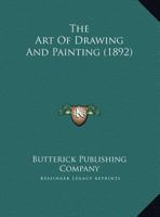 The Art Of Drawing And Painting 1166030555 Book Cover