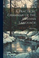 A Practical Grammar Of The Swedish Language 1022268686 Book Cover