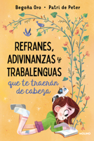 Refranes, adivinanzas y trabalenguas que te traerán de cabeza / Sayings, Riddles , and Tongue Twisters that Will Drive You Crazy 8427222416 Book Cover