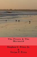 The Pirate and the Mermaid 1463689845 Book Cover
