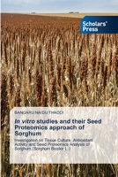 In vitro studies and their Seed Proteomics approach of Sorghum 6205520702 Book Cover