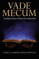 Vade Mecum: An Always-Present Guide to Your Divine Path 1982263709 Book Cover