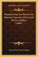 Memoires Sur Les Fievres De Mauvais Caractere Du Levant Et Des Antilles (1804) 1167665953 Book Cover