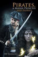 Pirates, a Mayan Princess and Fairies 149909762X Book Cover