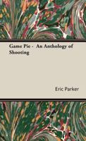 Game Pie - An Anthology of Shooting 1406799289 Book Cover