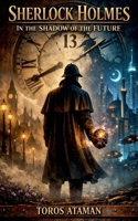 Sherlock Holmes - In the Shadow of the Future B0GY1CZHKM Book Cover