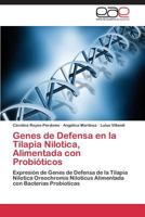 Genes de Defensa En La Tilapia Nilotica, Alimentada Con Probioticos 3844343563 Book Cover