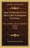 Isaac De Bacalan Et Les Idecs Libre Echangistes En France: Vers Le Milieu Du Dix Huitieme Siecle (1903) 1120412323 Book Cover