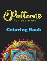 Patterns For The Mind Coloring Book: 40 beautiful mandalas for brain activity, stress relief, and fun. brain challenge, mind provoking mandala Pattern B08PXHJ9F6 Book Cover